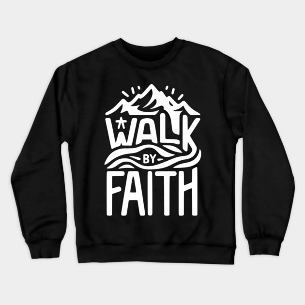 Walk by Faith Crewneck Sweatshirt by Frank Ring