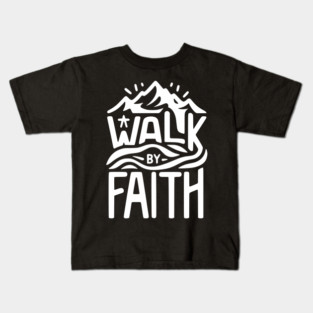 Walk by Faith Kids T-Shirt