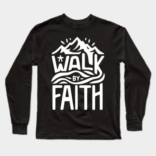 Walk by Faith Long Sleeve T-Shirt