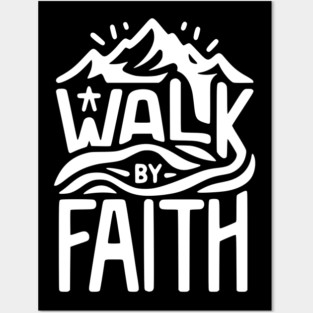 Walk by Faith Posters and Art