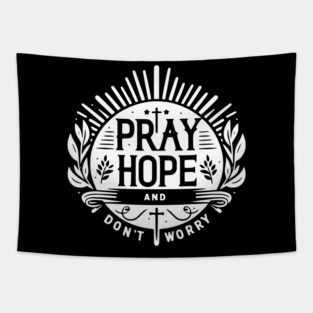 Pray Hope and Don’t Worry Tapestry