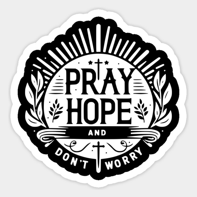 Pray Hope and Don’t Worry Magnet by Frank Ring
