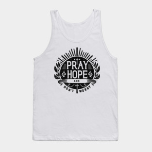 Pray Hope and Don’t Worry Tank Top
