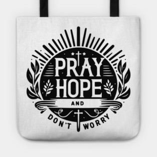 Pray Hope and Don’t Worry Tote