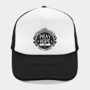 Pray Hope and Don’t Worry Hat