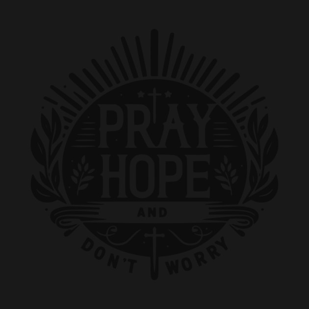 Pray Hope and Don’t Worry by Frank Ring