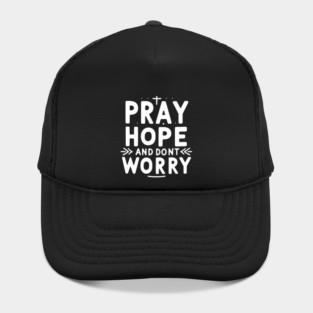 Pray Hope and Don’t Worry Hat