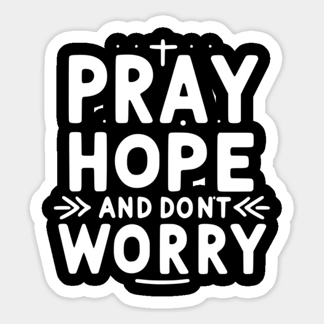 Pray Hope and Don’t Worry Magnet by Frank Ring