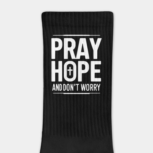 Pray Hope and Don’t Worry by Frank Ring