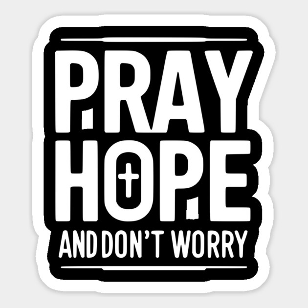 Pray Hope and Don’t Worry Magnet by Frank Ring
