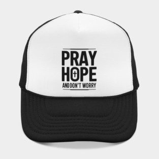 Pray Hope and Don’t Worry Hat