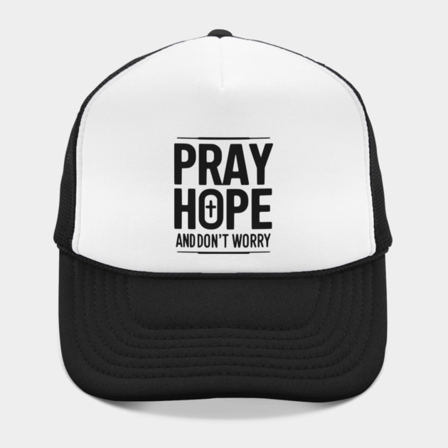 Pray Hope and Don’t Worry by Frank Ring