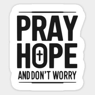 Pray Hope and Don’t Worry Magnet