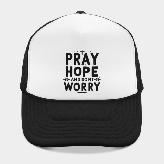Pray Hope and Don’t Worry by Frank Ring