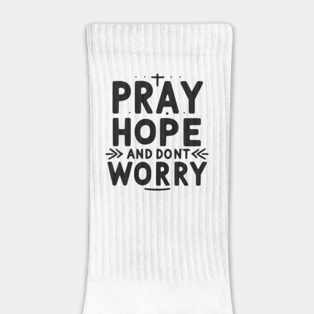 Pray Hope and Don’t Worry by Frank Ring