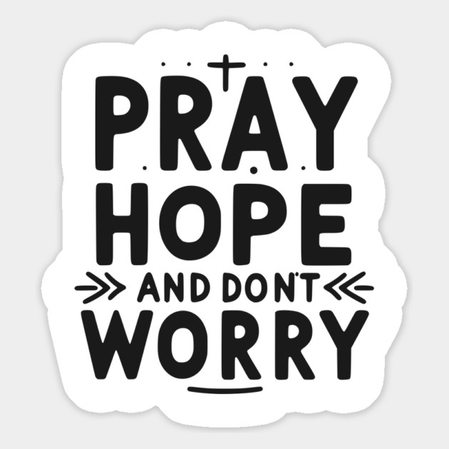 Pray Hope and Don’t Worry Magnet by Frank Ring