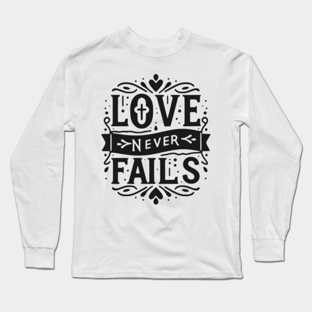 Love Never Fails Long Sleeve T-Shirt by Frank Ring