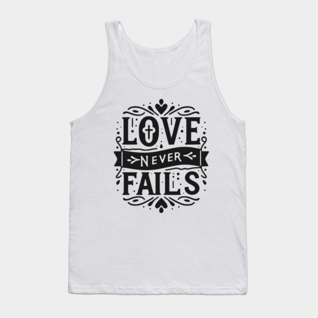 Love Never Fails Tank Top by Frank Ring