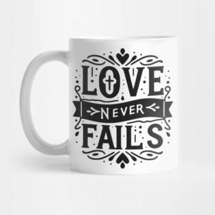 Love Never Fails Mug