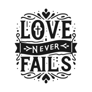 Love Never Fails T-Shirt