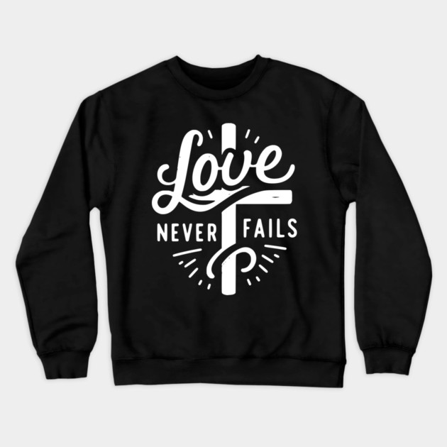 Love Never Fails Crewneck Sweatshirt by Frank Ring