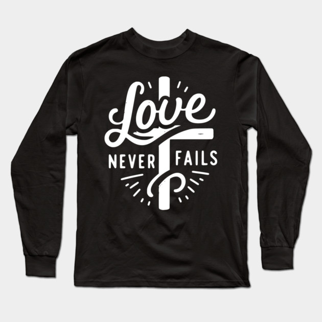 Love Never Fails Long Sleeve T-Shirt by Frank Ring