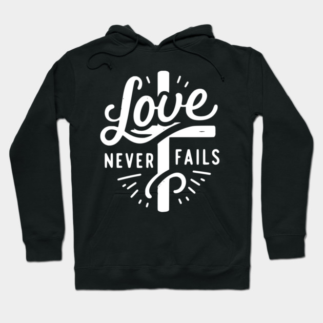Love Never Fails Hoodie by Frank Ring