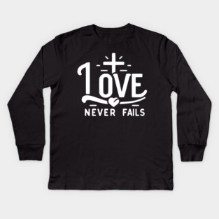 Love Never Fails Kids Long Sleeve T-Shirt