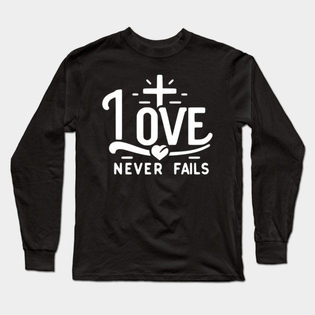 Love Never Fails Long Sleeve T-Shirt by Frank Ring
