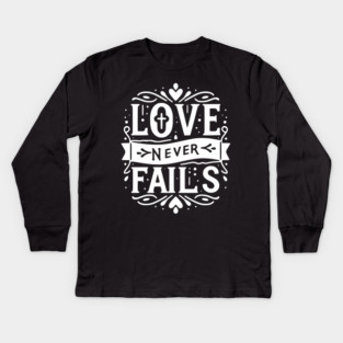 Love Never Fails Kids Long Sleeve T-Shirt