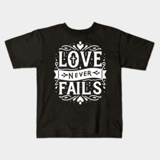 Love Never Fails Kids T-Shirt