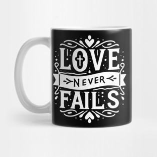 Love Never Fails Mug
