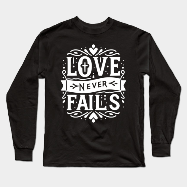 Love Never Fails Long Sleeve T-Shirt by Frank Ring