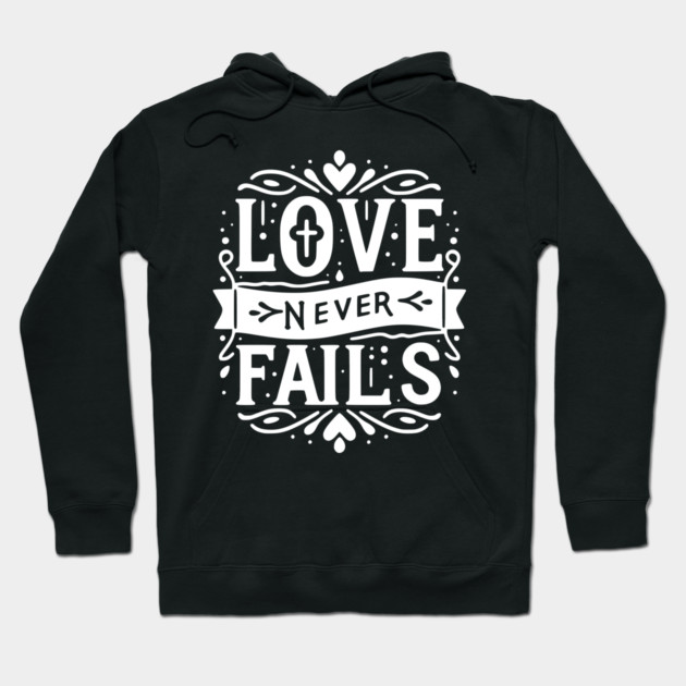 Love Never Fails Hoodie by Frank Ring