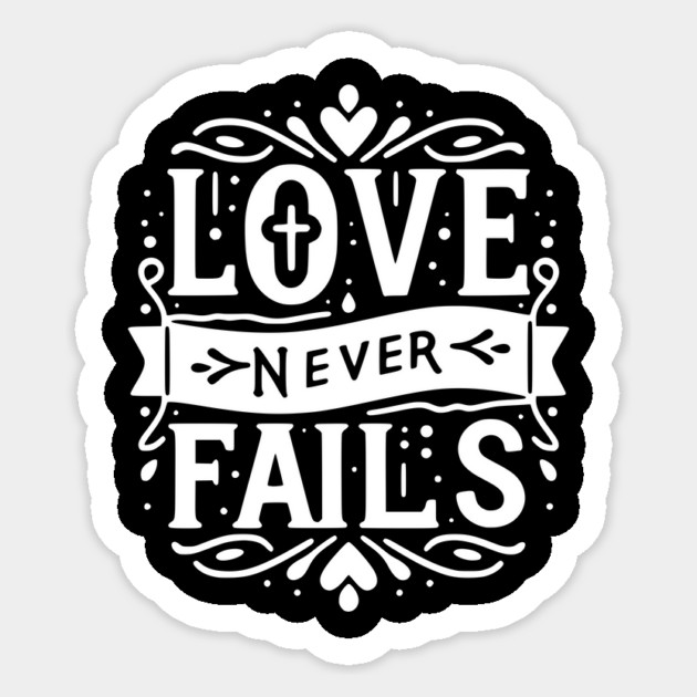 Love Never Fails Sticker by Frank Ring