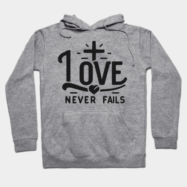 Love Never Fails Hoodie by Frank Ring