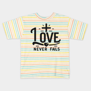 Love Never Fails Kids T-Shirt