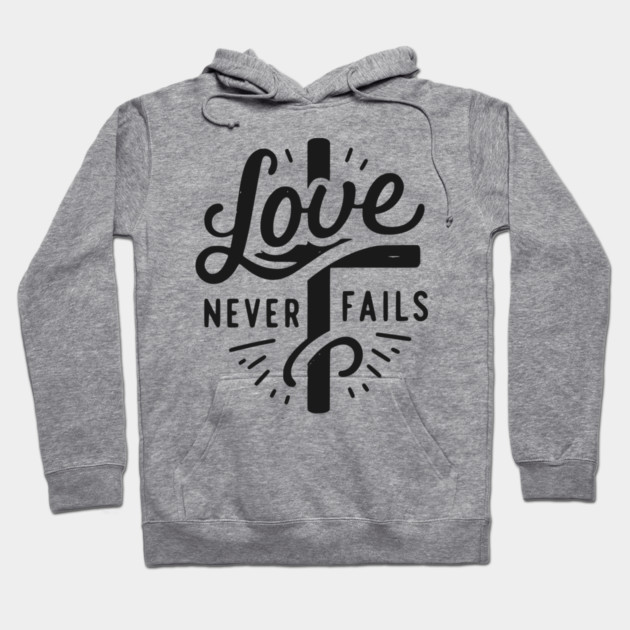 Love Never Fails Hoodie by Frank Ring