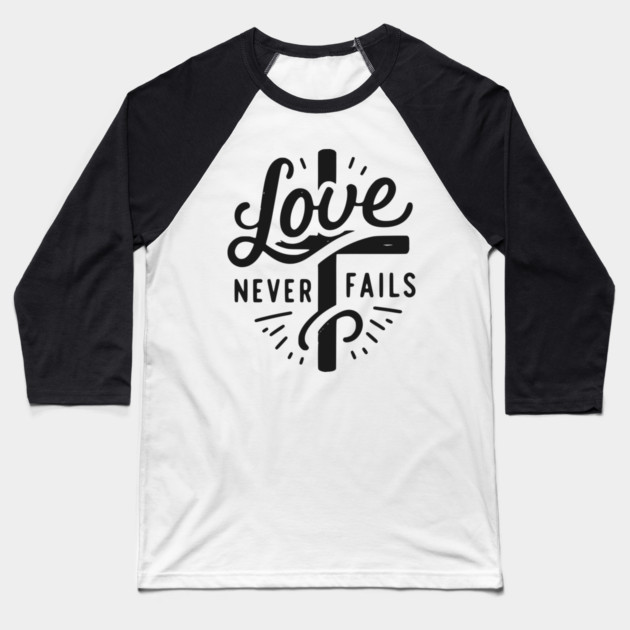 Love Never Fails Baseball T-Shirt by Frank Ring