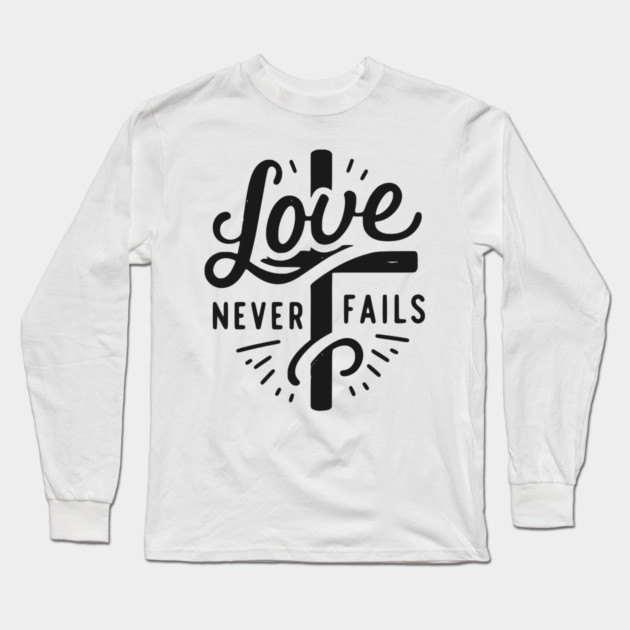 Love Never Fails Long Sleeve T-Shirt by Frank Ring