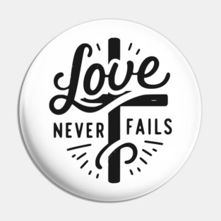 Love Never Fails Pin