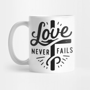 Love Never Fails Mug