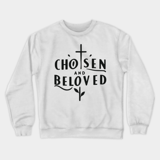 Chosen and Loved Crewneck Sweatshirt by Frank Ring