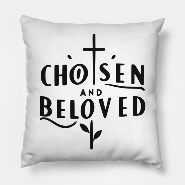 Chosen and Loved Pillow by Frank Ring