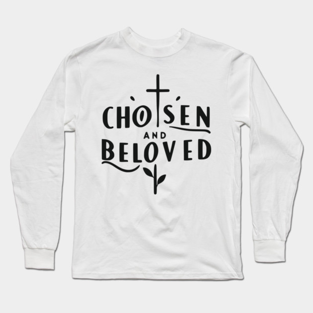 Chosen and Loved Long Sleeve T-Shirt by Frank Ring