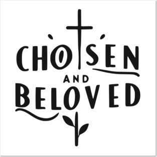 Chosen and Loved Posters and Art