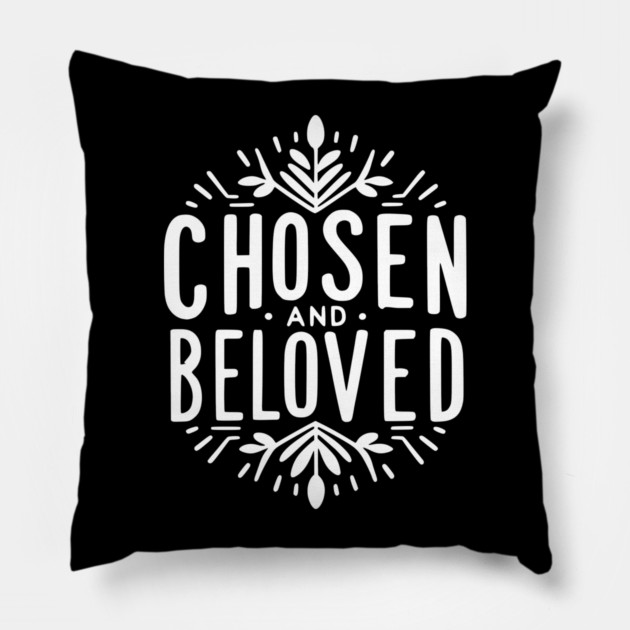 Chosen and Loved Pillow by Frank Ring