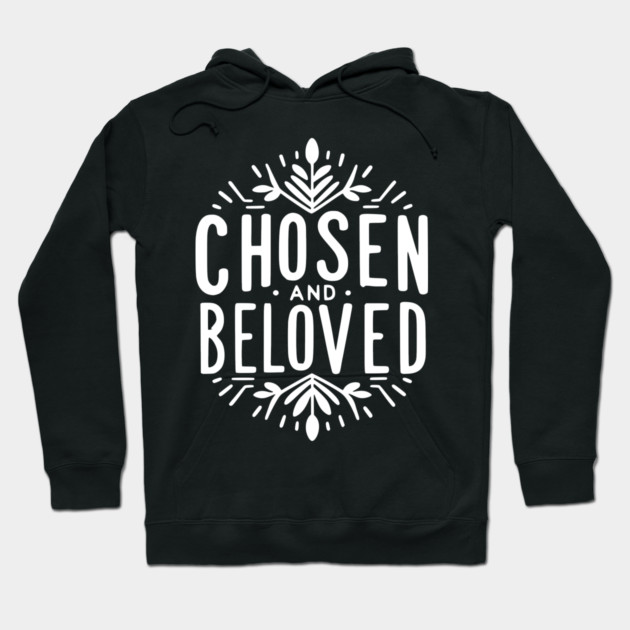 Chosen and Loved Hoodie by Frank Ring