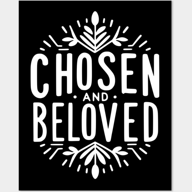 Chosen and Loved Wall Art by Frank Ring