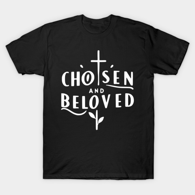 Chosen and Loved T-Shirt by Frank Ring
